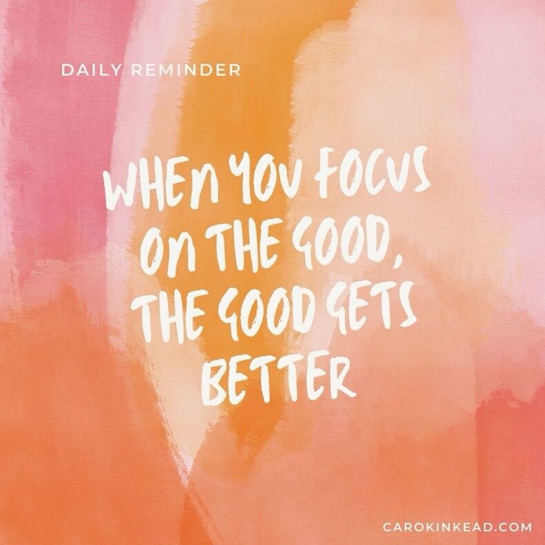 Against a background of orange and pink splashes of color are the words, "Daily Reminder: When you focus on the good, the good gets better.”
